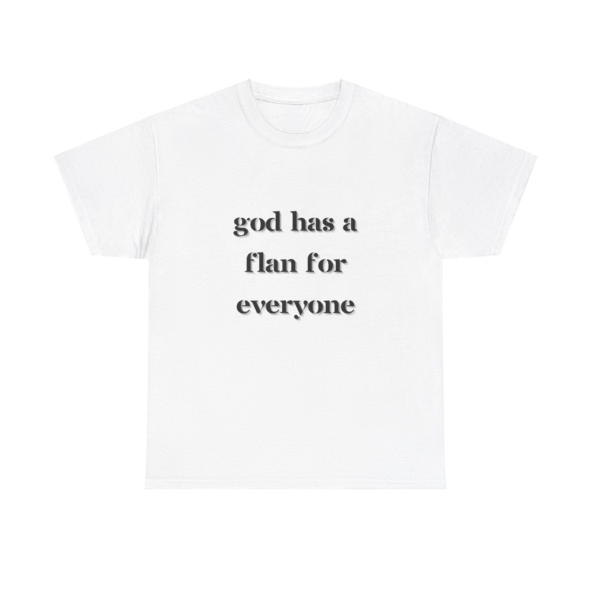 God Has A Flan For Everyone Funny Latin T-Shirt