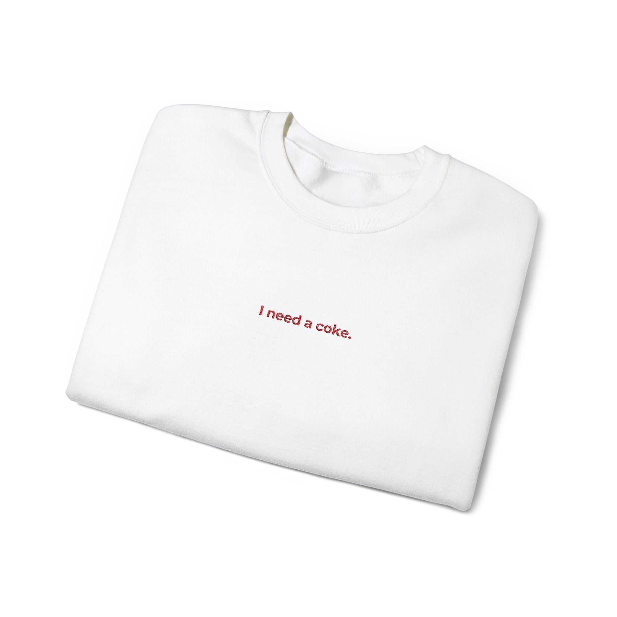 I Need a Coke Sweatshirt - Embroided