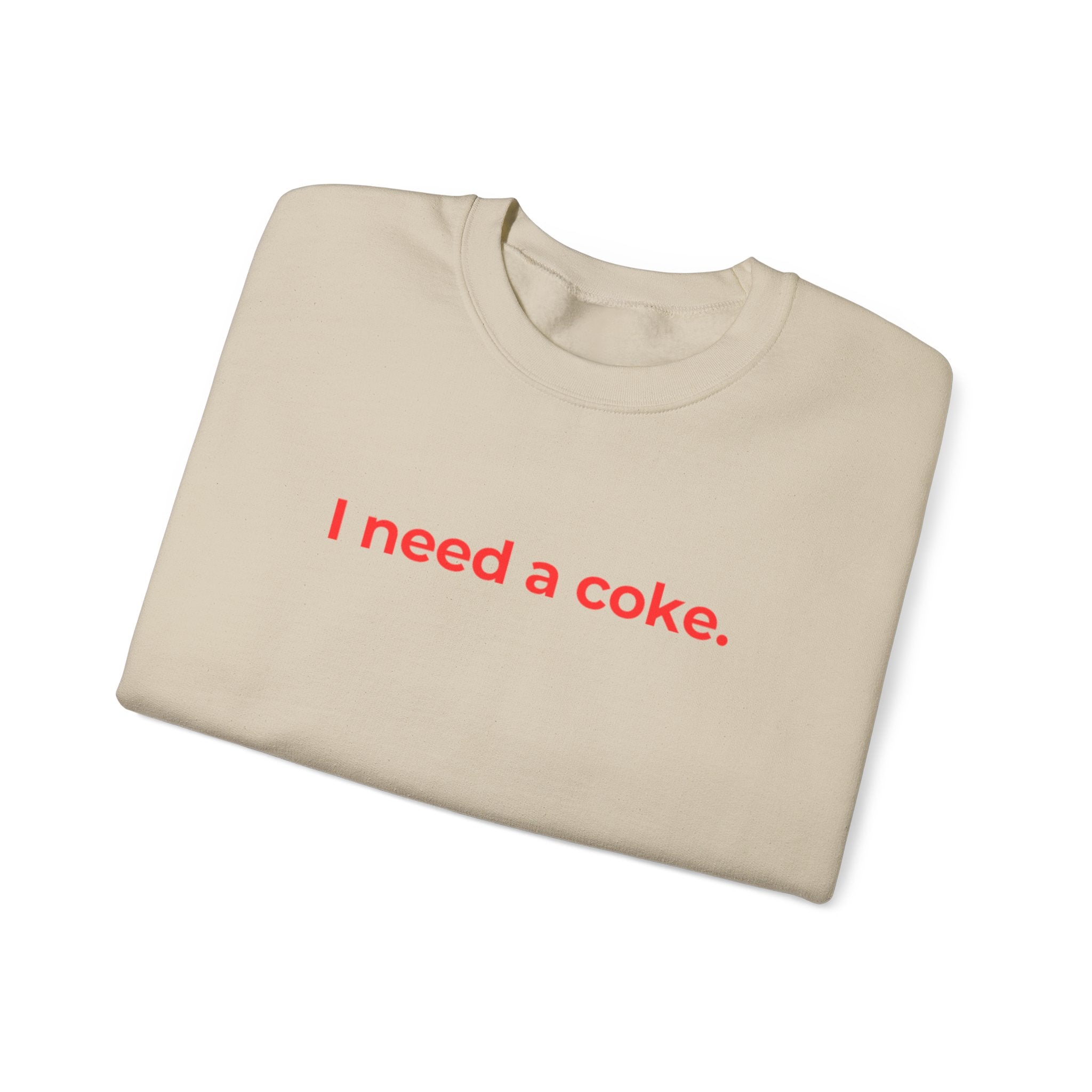 I Need a Coke Unisex Sweatshirt – Comfortable & Casual Wear for Everyday Chillin'