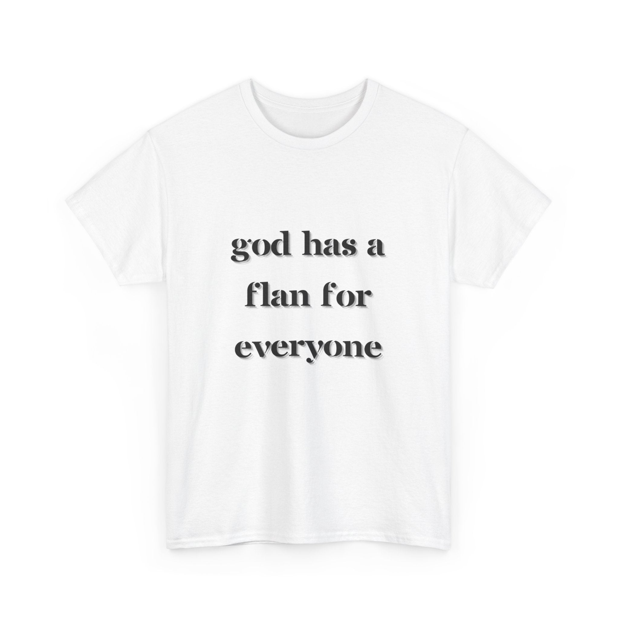 God Has A Flan For Everyone Funny Latin T-Shirt