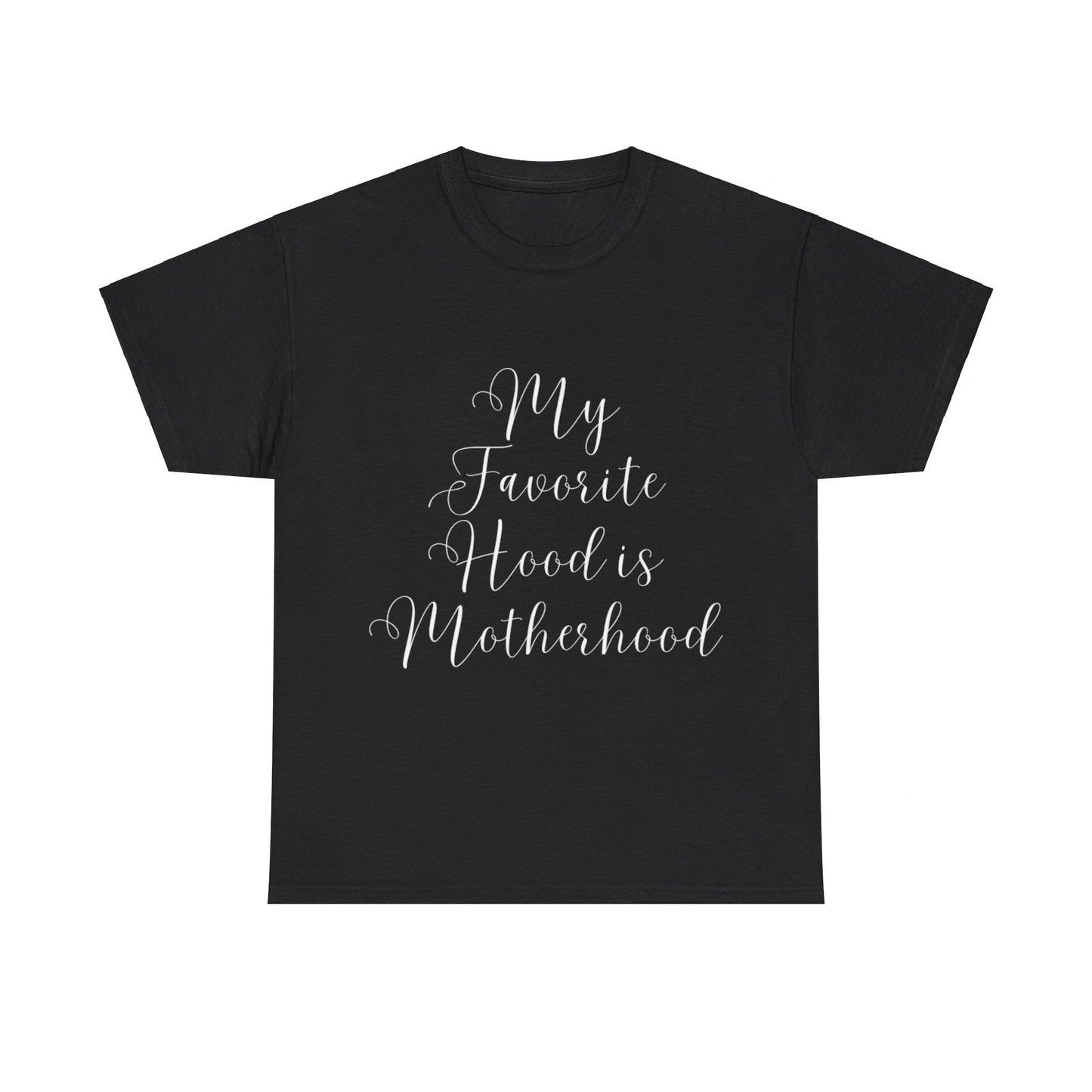 My Favorite Hood Is Motherhood T-Shirt