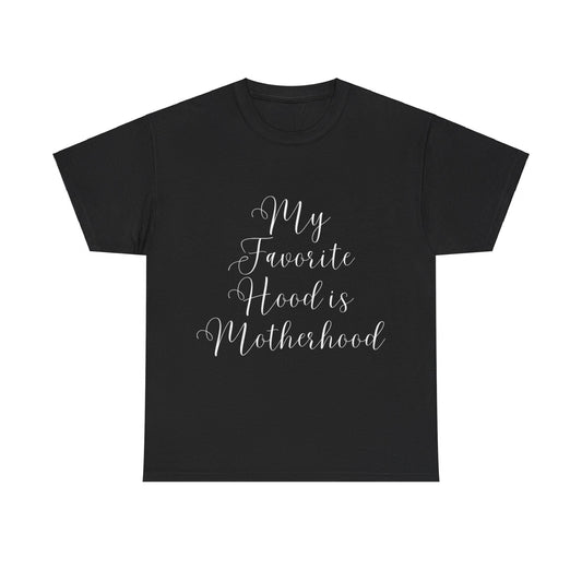 My Favorite Hood Is Motherhood T-Shirt