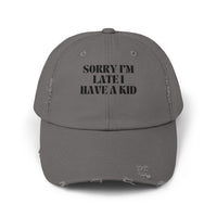 Sorry I'm Late I Have A Kid Hat