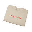 I Need a Coke Unisex Sweatshirt – Comfortable & Casual Wear for Everyday Chillin'