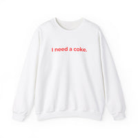I Need a Coke Unisex Sweatshirt – Comfortable & Casual Wear for Everyday Chillin'