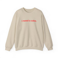I Need a Coke Unisex Sweatshirt – Comfortable & Casual Wear for Everyday Chillin'
