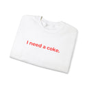I Need a Coke Unisex Sweatshirt – Comfortable & Casual Wear for Everyday Chillin'