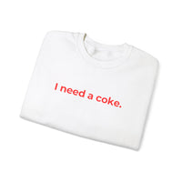 I Need a Coke Unisex Sweatshirt – Comfortable & Casual Wear for Everyday Chillin'