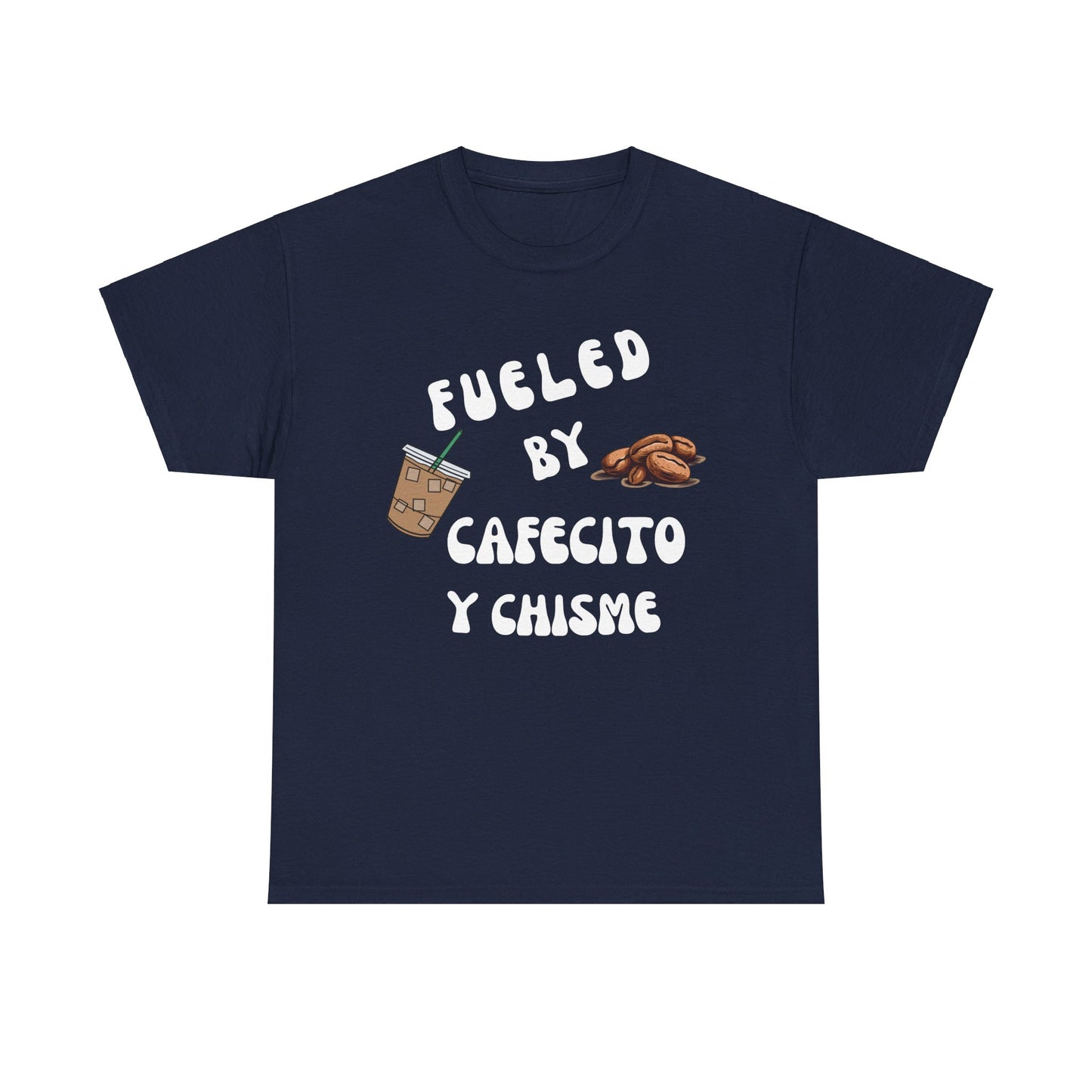 Fueled By Cafecito Y Chisme Latin T-Shirt