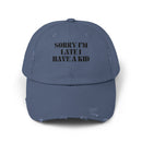 Sorry I'm Late I Have A Kid Hat